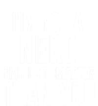 I'm Not A Nerd Just Smarter Than You Gift T-Shirt