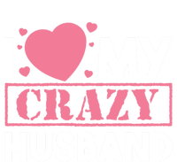 I Love My Crazy Husband Gift Funny Valentines Day Couple Gift T-Shirt