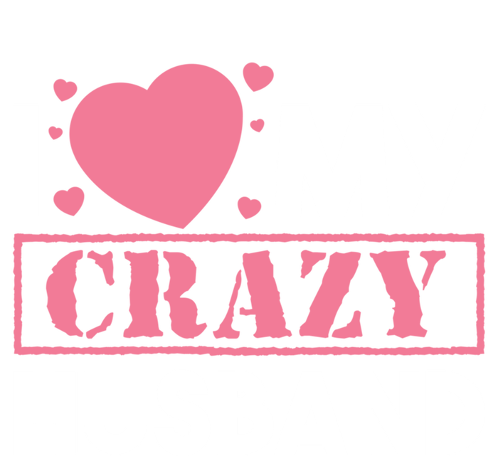 I Love My Crazy Husband Gift Funny Valentines Day Couple Gift T-Shirt