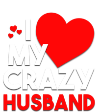 I Love My Crazy Husband Gift For Valentine Day T-Shirt