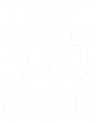 Garage I Cant I Have Plans In The Garage Car Gift Women's T-Shirt