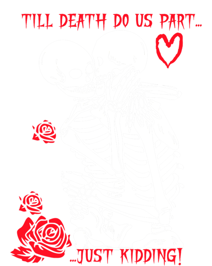 Kissing Skeletons Skulls Till Death Do Us Part Just Ding Gift T-Shirt