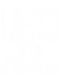 I Can't I Have Plans In The Garage Car Mechanic Gift T-Shirt