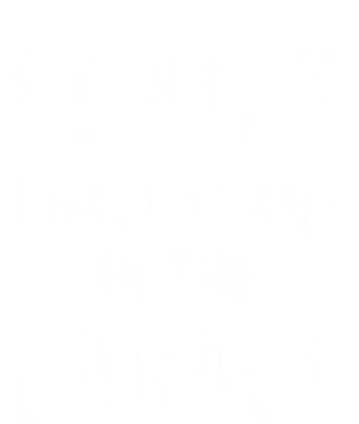 I Can't I Have Plans In The Garage Car Mechanic Gift T-Shirt