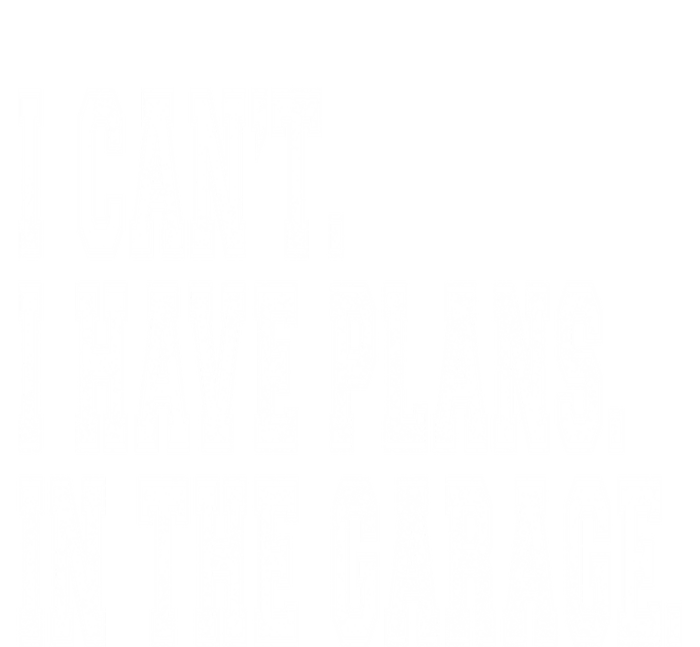 I Can't I Have Plans In The Garage Fathers Car Mechanic Gift T-Shirt