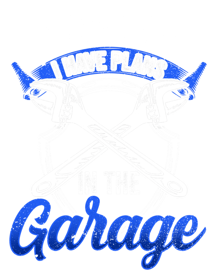 I Can't I Have Plans In The Garage Hobby Tools Mechanic Car Funny Gift T-Shirt