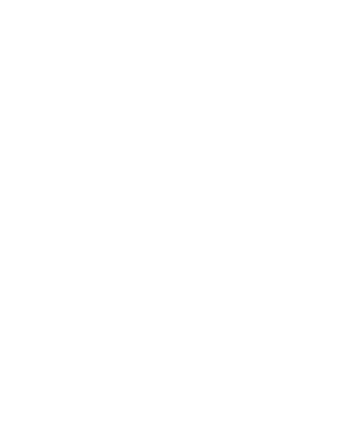 I Can't I Have Plans In The Garage Gift Poster