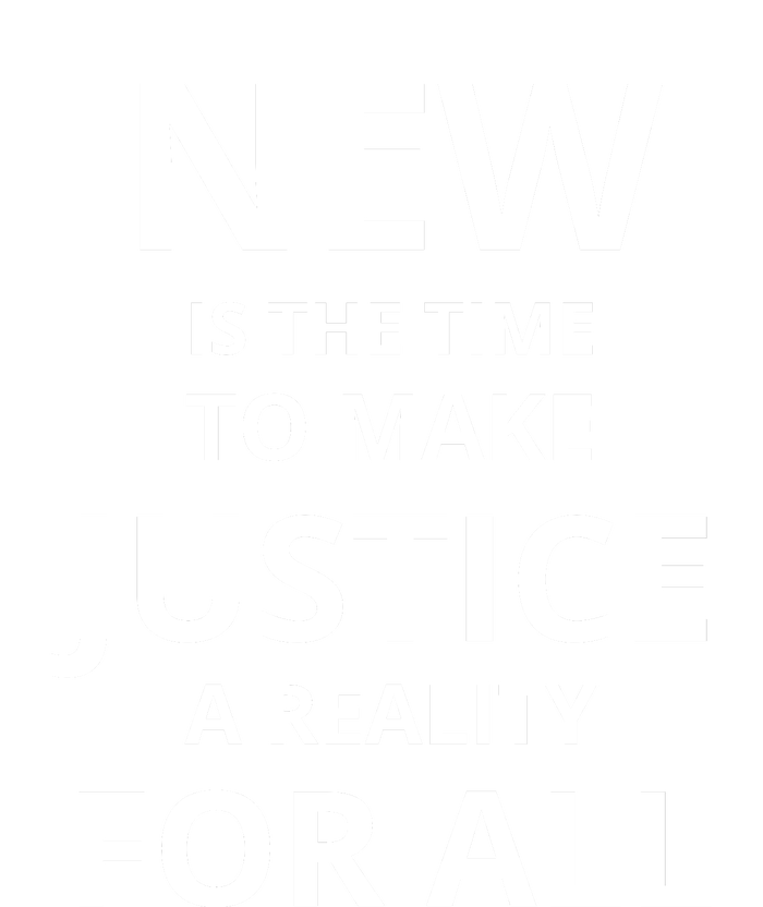 New Is The Time To Make Justice A Reality For All T-Shirt