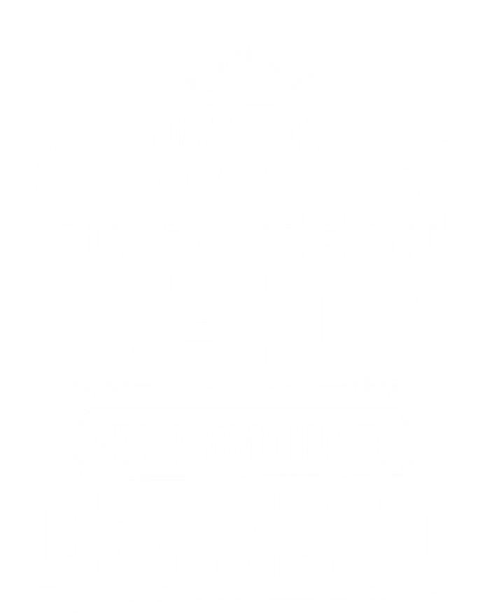 Awesome Only The Greatest Dads Get Promoted To Grandad Gift T-Shirt