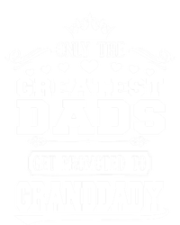 Awesome Only The Greatest Dads Get Promoted To Granddady Cute Gift Ladies Long Sleeve Shirt