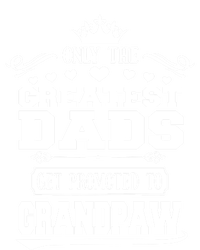 Awesome Only The Greatest Dads Get Promoted To Grandpaw Gift T-Shirt