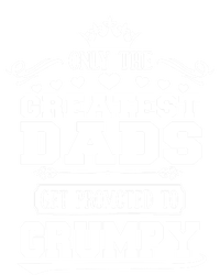 Awesome Only The Greatest Dads Get Promoted To Grumpy Great Gift T-Shirt