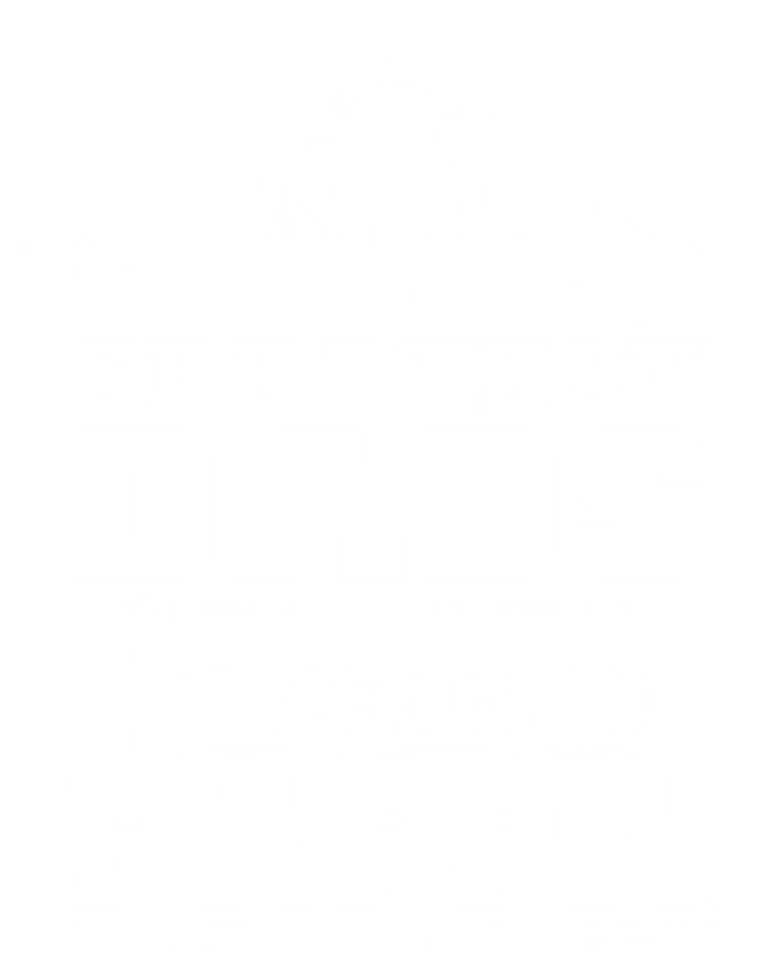 Awesome Only The Greatest Dads Get Promoted To Pappa Gift T-Shirt