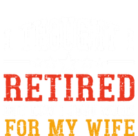 I Thought I Retired But Now I Just Work For My Wife Retired Gift T-Shirt