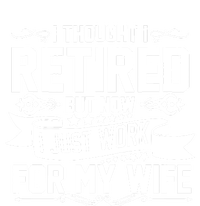 I Thought I Retired But Now I Just Work For My Wife Retired Funny Gift Zip Tote Bag