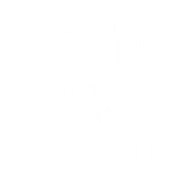 I Thought I Retired But Now I Just Work For My Wife Retired Funny Gift Zip Tote Bag