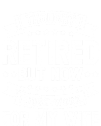 I Thought I Retired But Now I Just Work For My Wife Funny Cute Gift Tall Hoodie