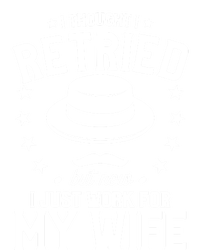 I Thought I Retired But Now I Just Work For My Wife Cool Gift T-Shirt