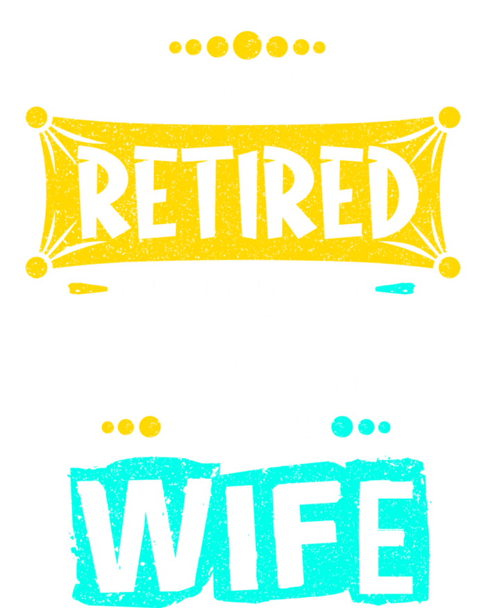 I Thought I Retired But Now I Just Work For My Wife Gift Infant Baby Jersey Bodysuit