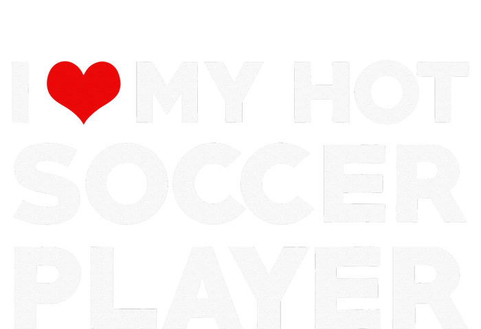 I Love My Hot Soccer Player Boyfriend funny Couple T-Shirt