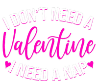 Funny Anti Valentine I Don't Need A Valentine I Need A Nap Tie-Dye T-Shirt