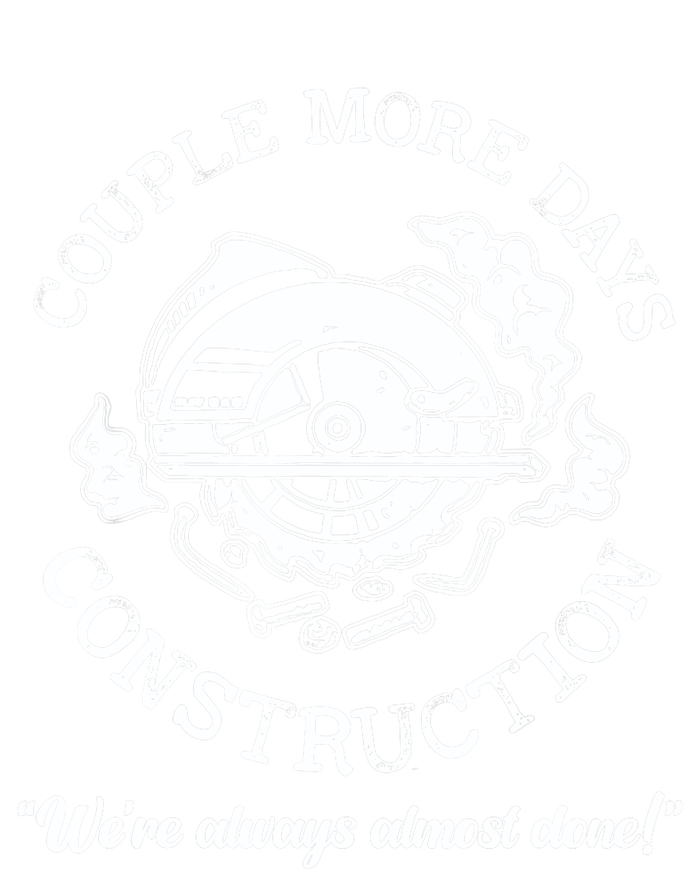 Couple More Days Construction We’re Always Almost Done Womens Cotton Relaxed Long Sleeve T-Shirt