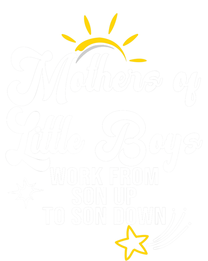 Funny Mothers of Little Boy Work From Son Up to Son Down T-Shirt