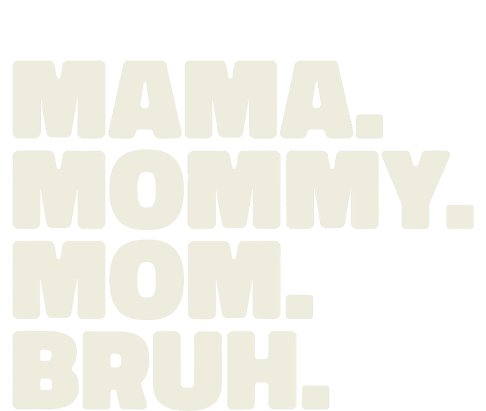 Mama Mommy Mom Bruh Funny For Mothers Day T-Shirt