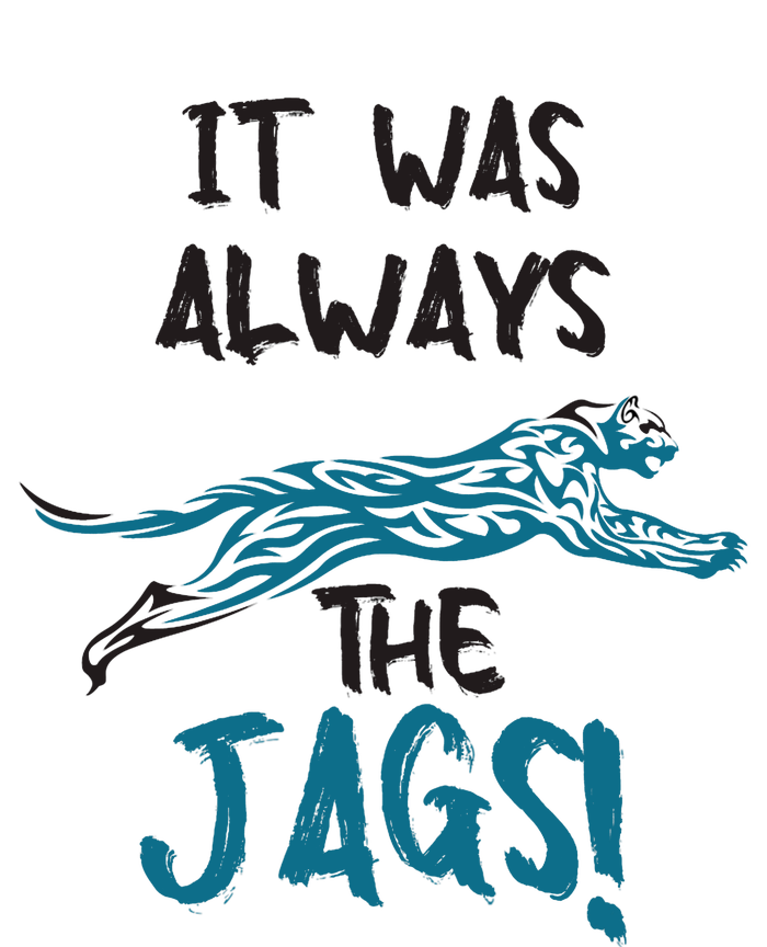 It Was Always The Jags Funny Saying Women's T-Shirt