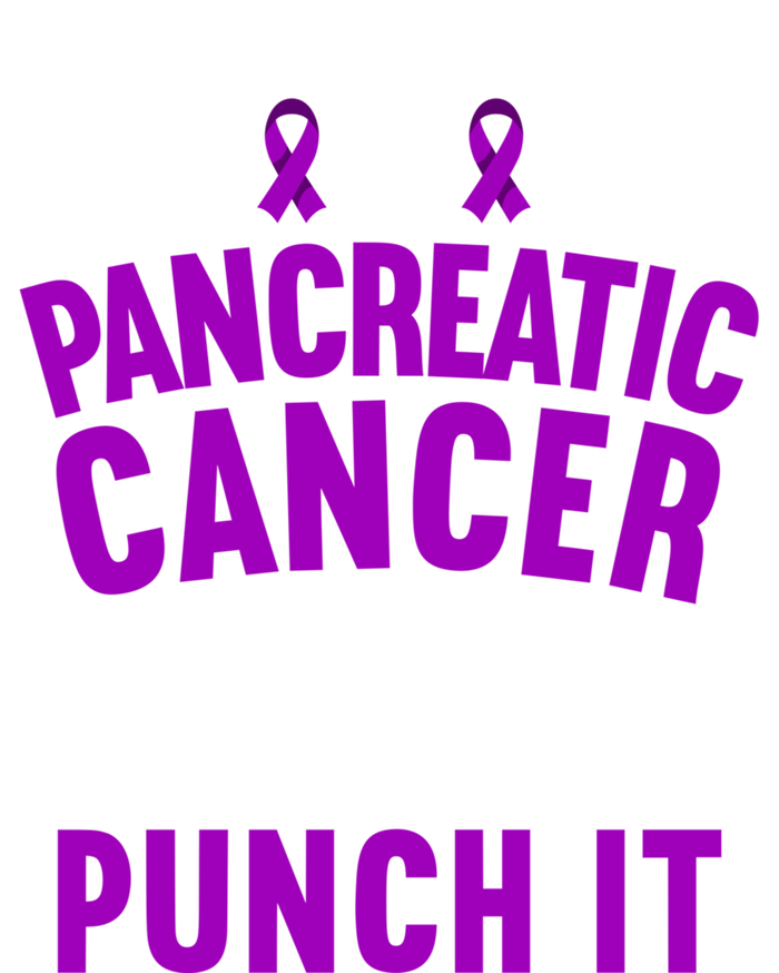 Awareness I If Pancreatic Cancer Had A Face I Would Punch It Gift T-Shirt