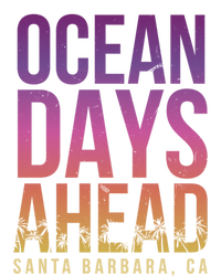 Ocean Days Ahead Santa Barbara Beach Lover California Gift T-Shirt