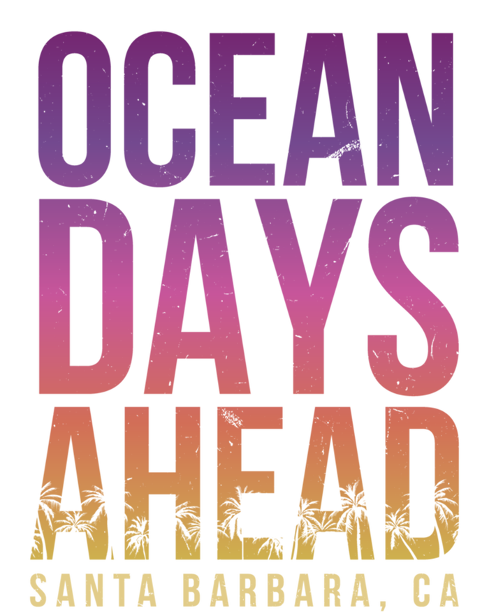 Ocean Days Ahead Santa Barbara Beach Lover California Gift T-Shirt