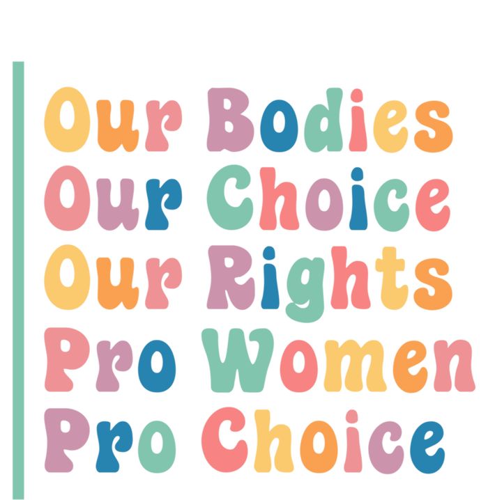 Our Bodies Our Choice Our Rights Pro Women Pro Choice Gift T-Shirt