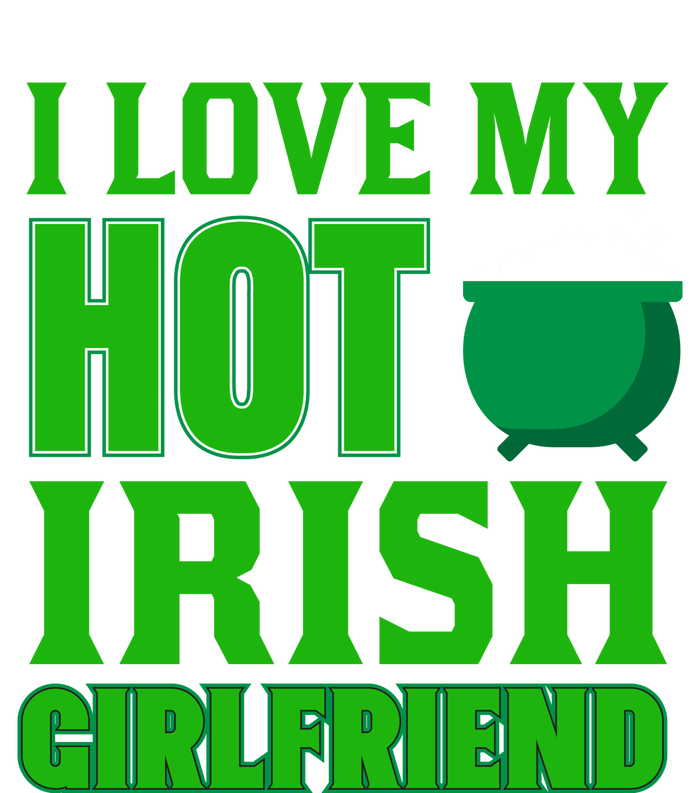 I Love My Hot Irish Girlfriend T-Shirt