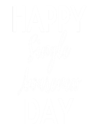 Happy Single Awareness Day Valentines Great Gift T-Shirt