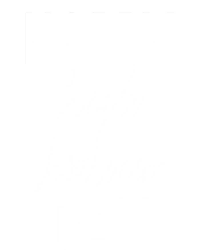 Happy Single Awareness Day Valentines Great Gift T-Shirt