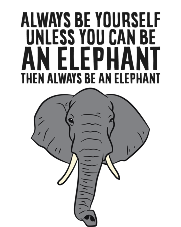 Always Be Yourself Unless You Can Be A Elephant Great Gift Ladies Essential Tank