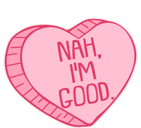 Funny Anti Valentines Day Nah I'm Good Candy Heart T-Shirt