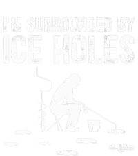 I'm Surrounded By Ice Hole Funny Fisher Winter Fishing T-Shirt