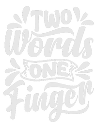 Two Words One Finger - Funny Quote - Sarcastic Saying Bumper Sticker