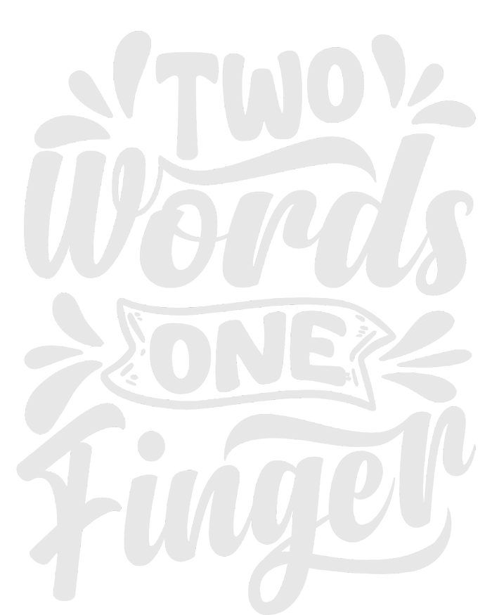 Two Words One Finger - Funny Quote - Sarcastic Saying Bumper Sticker