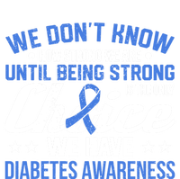 We Don't Know How Strong We Are Diabetes Awareness Funny Gift T-Shirt