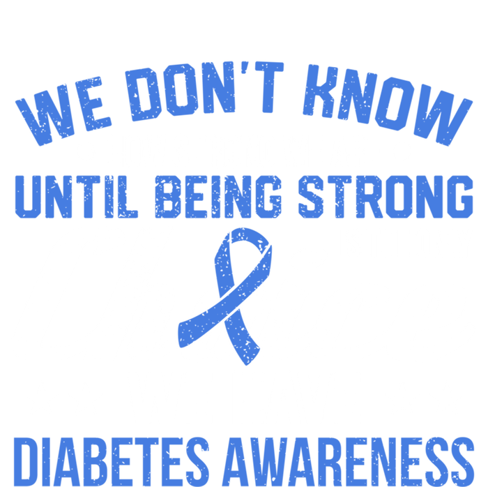 We Don't Know How Strong We Are Diabetes Awareness Funny Gift T-Shirt