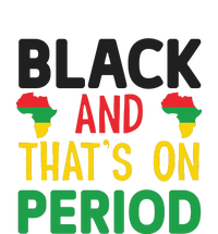 Black And Thats On Period For Black History Month Gift African Pride Ladies Essential Tank