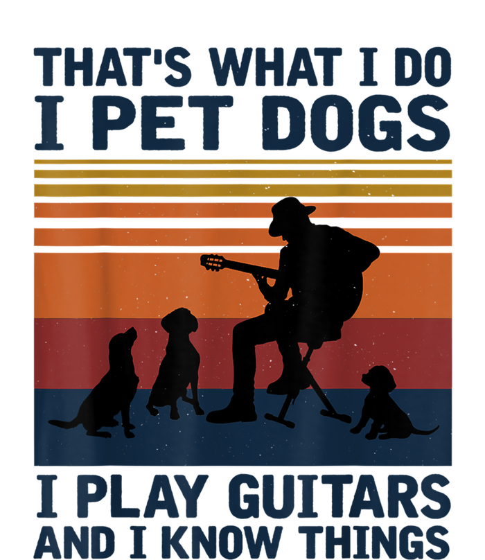 That's What I Do I Pet Dogs I Play Guitars And I Know Things Flat Bill Trucker Hat