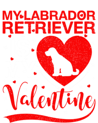 Labrador Retriever Dog My Labrador Retriever Is My Valentine Gift T-Shirt