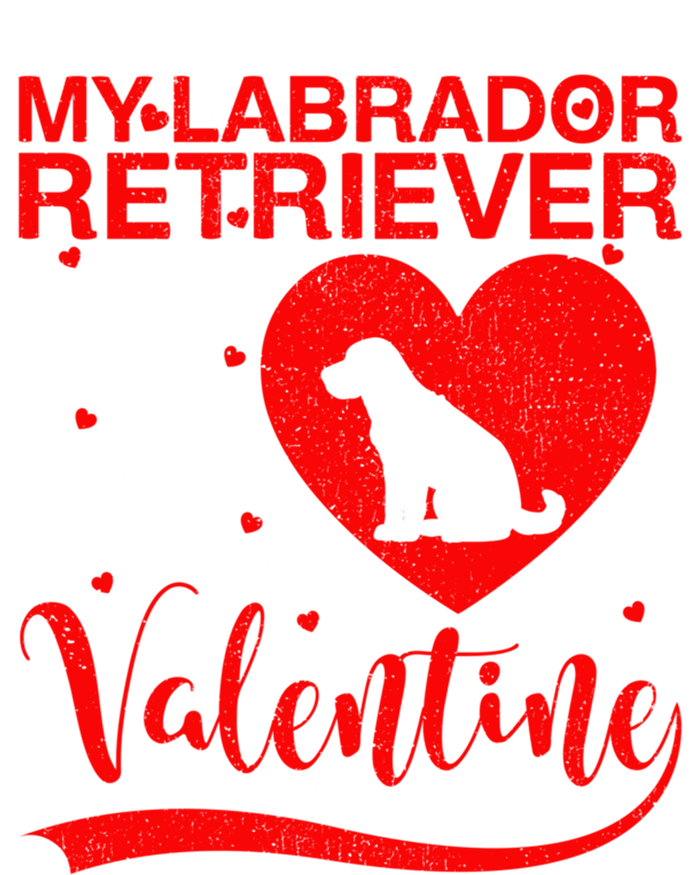 Labrador Retriever Dog My Labrador Retriever Is My Valentine Gift T-Shirt