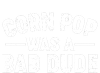 Funny Corn Pop Was A Bad Dude Hoodie