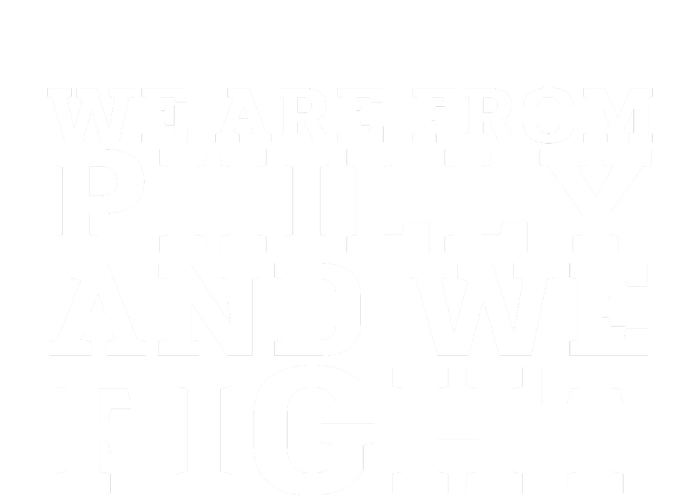 We Are From Philly And We Fight Funny Premium T-Shirt