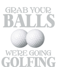 Grab Your Balls, We're Going To Play Golfing! Funny Golf Tee Flat Bill Trucker Hat